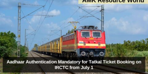 Aadhaar Authentication Mandatory for Tatkal Ticket Booking on IRCTC from July 1