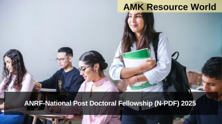 ANRF-National Post Doctoral Fellowship (N-PDF) 2025 Applications Open