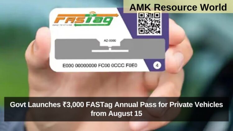 Govt Launches ₹3,000 FASTag Annual Pass for Private Vehicles from August 15