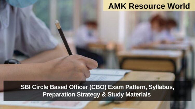 SBI Circle Based Officer (CBO) Exam Pattern, Syllabus, Preparation Strategy & Study Materials 