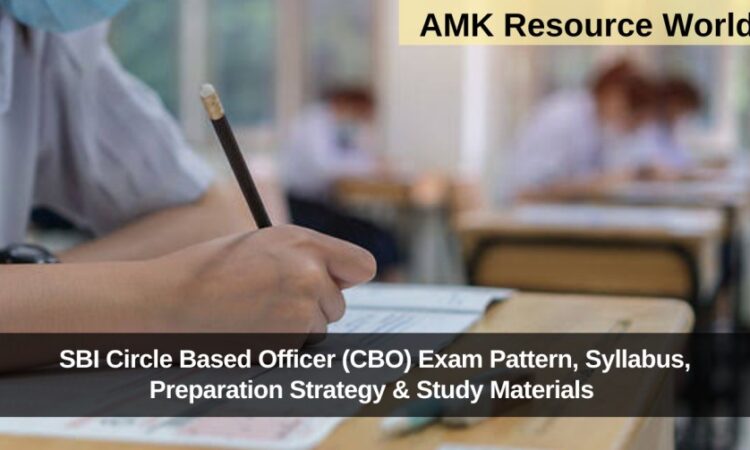 SBI Circle Based Officer (CBO) Exam Pattern, Syllabus, Preparation Strategy & Study Materials 