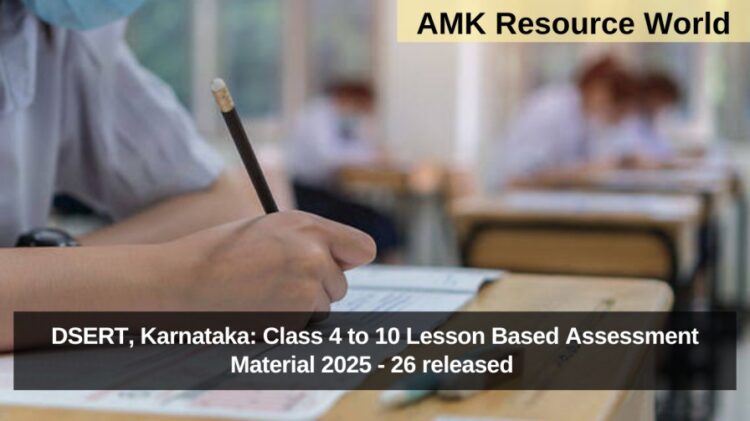 DSERT, Karnataka: Class 4 to 10 Lesson Based Assessment Material 2025 - 26 released 
