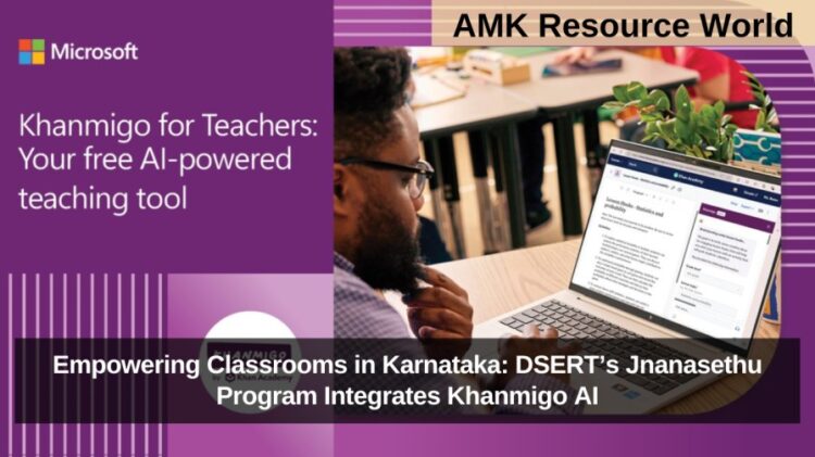Empowering Classrooms in Karnataka: DSERT’s Jnanasethu Program Integrates Khanmigo AI