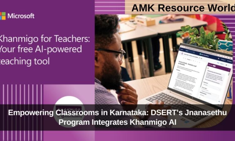 Empowering Classrooms in Karnataka: DSERT’s Jnanasethu Program Integrates Khanmigo AI