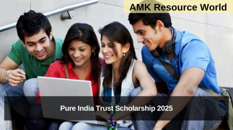 Pure India Trust Scholarship 2025 Applications Open