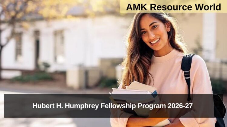 Hubert H. Humphrey Fellowship Program 2026-27 Applications Open