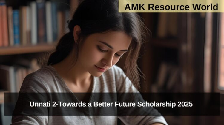 Unnati 2-Towards a Better Future Scholarship 2025 Applications Open
