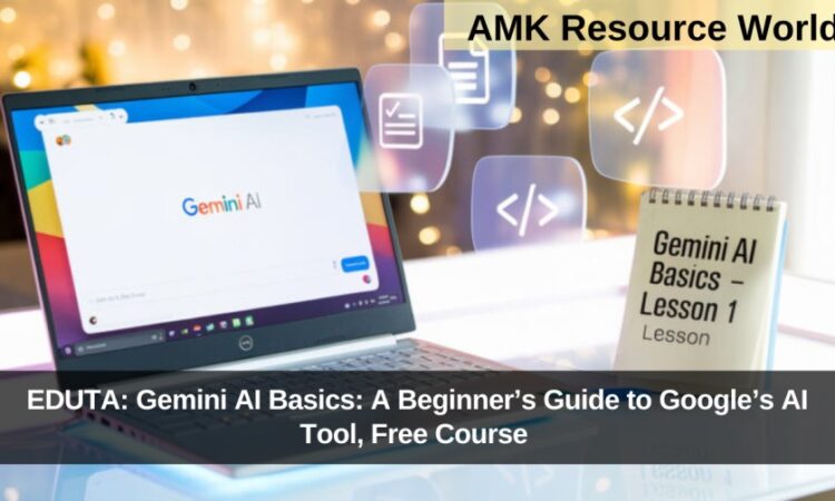 EDUTA: Gemini AI Basics: A Beginner’s Guide to Google’s AI Tool, Free Course Registrations Open