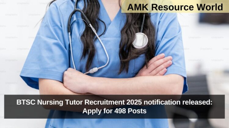 BTSC Nursing Tutor Recruitment 2025 notification released: Apply for 498 Posts