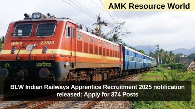 BLW Indian Railways Apprentice Recruitment 2025 notification released: Apply for 374 Posts