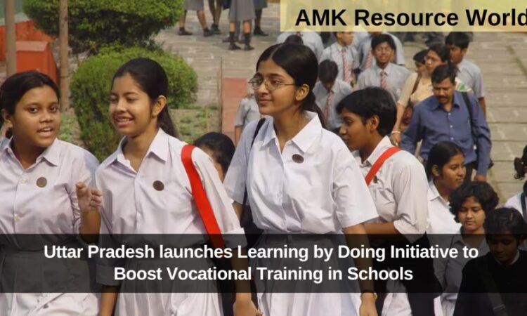 Uttar Pradesh launches Learning by Doing Initiative to Boost Vocational Training in Schools