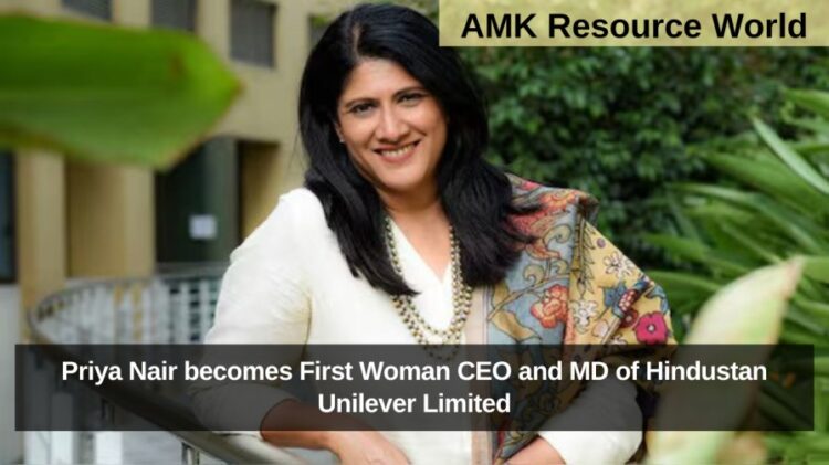 Priya Nair becomes First Woman CEO and MD of Hindustan Unilever Limited