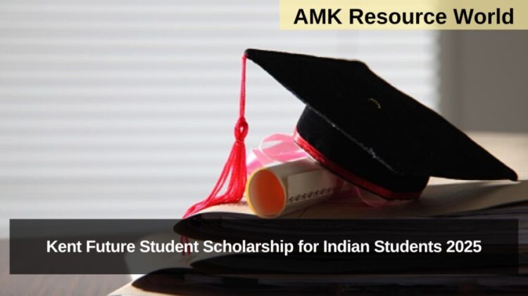 Kent Future Student Scholarship for Indian Students 2025 