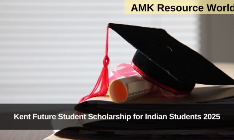 Kent Future Student Scholarship for Indian Students 2025 