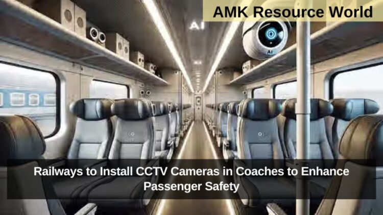 Railways to Install CCTV Cameras in Coaches to Enhance Passenger Safety