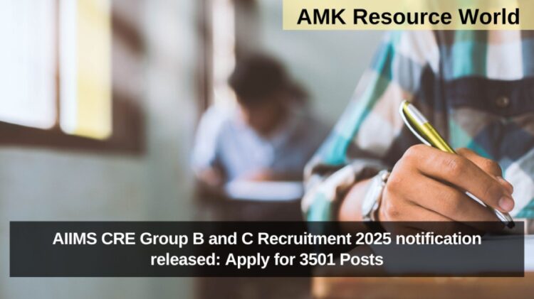 AIIMS CRE Group B and C Recruitment 2025 notification released: Apply for 3501 Posts