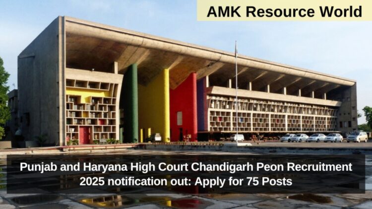 Punjab and Haryana High Court Chandigarh Peon Recruitment 2025 notification out: Apply for 75 Posts