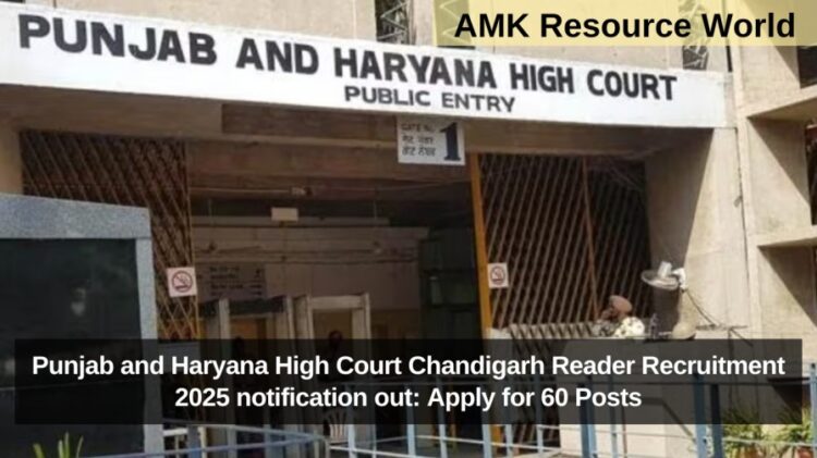 Punjab and Haryana High Court Chandigarh Reader Recruitment 2025 notification out: Apply for 60 Posts