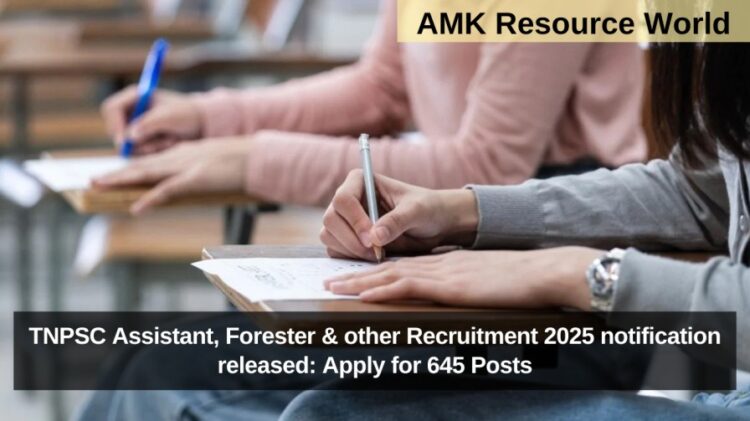 TNPSC Assistant, Forester & other Recruitment 2025 notification released: Apply for 645 Posts