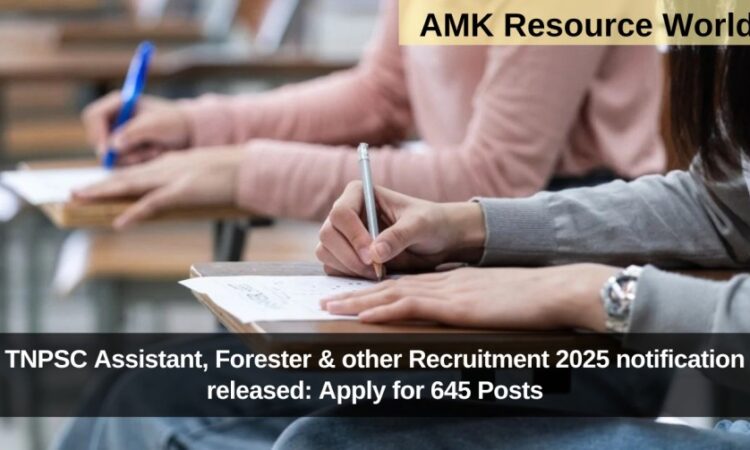 TNPSC Assistant, Forester & other Recruitment 2025 notification released: Apply for 645 Posts