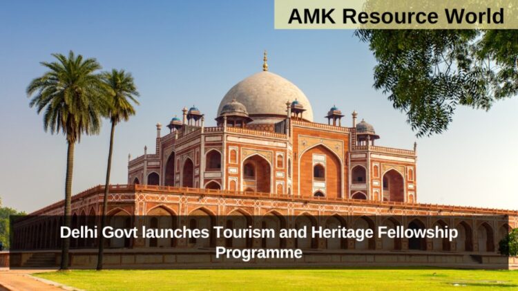 Delhi Govt launches Tourism and Heritage Fellowship Programme