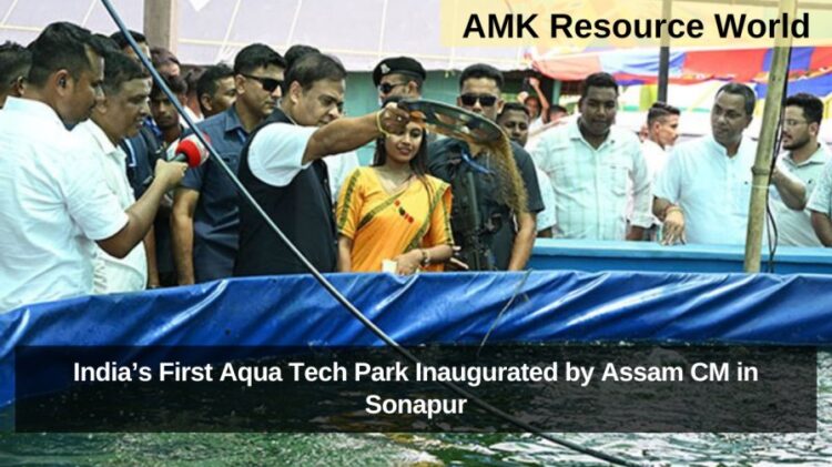 India’s First Aqua Tech Park Inaugurated by Assam CM in Sonapur