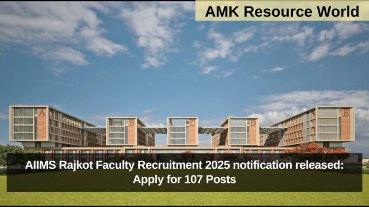 AIIMS Rajkot Faculty Recruitment 2025 notification released: Apply for 107 Posts