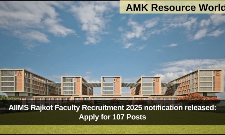 AIIMS Rajkot Faculty Recruitment 2025 notification released: Apply for 107 Posts
