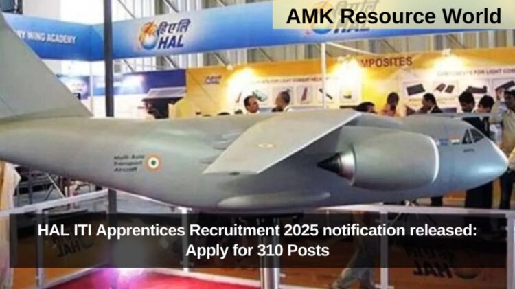 HAL ITI Apprentices Recruitment 2025 notification released: Apply for 310 Posts