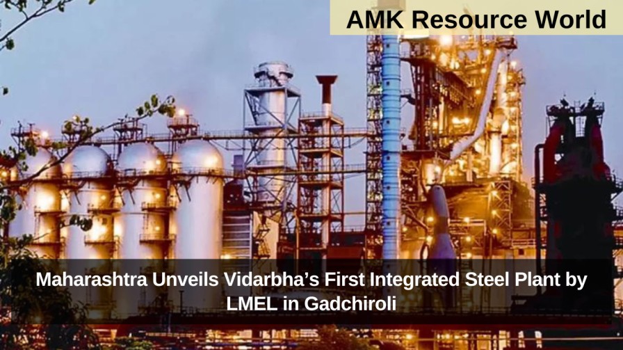 Maharashtra Unveils Vidarbha’s First Integrated Steel Plant by LMEL in ...