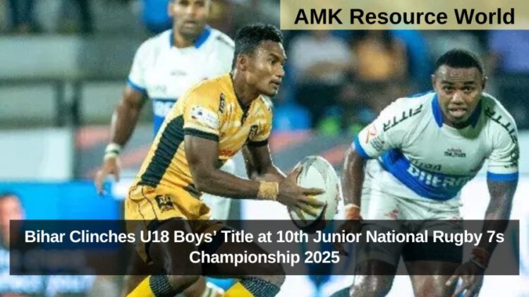 Bihar Clinches U18 Boys’ Title at 10th Junior National Rugby 7s Championship 2025