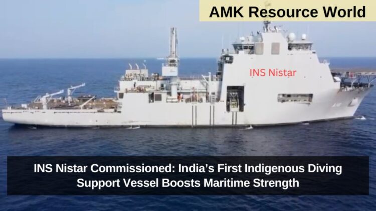 INS Nistar Commissioned: India’s First Indigenous Diving Support Vessel Boosts Maritime Strength