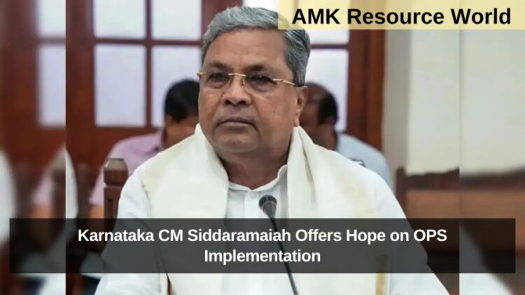 Karnataka CM Siddaramaiah Offers Hope on OPS Implementation