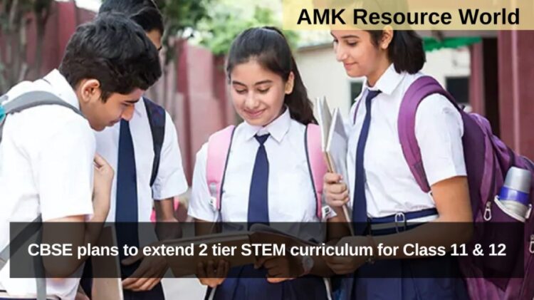 CBSE plans to extend 2 tier STEM curriculum for Class 11 & 12