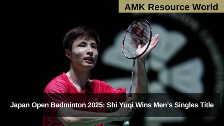 Japan Open Badminton 2025: Shi Yuqi Wins Men’s Singles Title