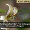 Uttarakhand Launches India’s First Endangered Plant Conservation Program