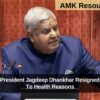 Vice President of India Jagdeep Dhankhar Resigned Due To Health Reasons