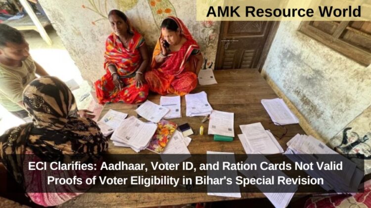 ECI Clarifies: Aadhaar, Voter ID, and Ration Cards Not Valid Proofs of Voter Eligibility in Bihar's Special Revision