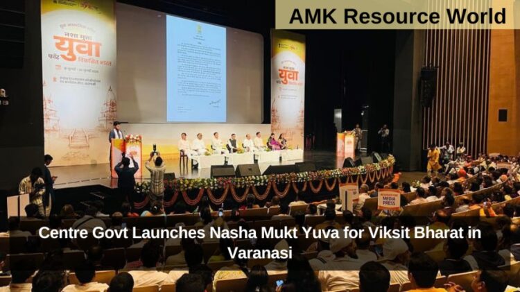Centre Govt Launches Nasha Mukt Yuva for Viksit Bharat in Varanasi