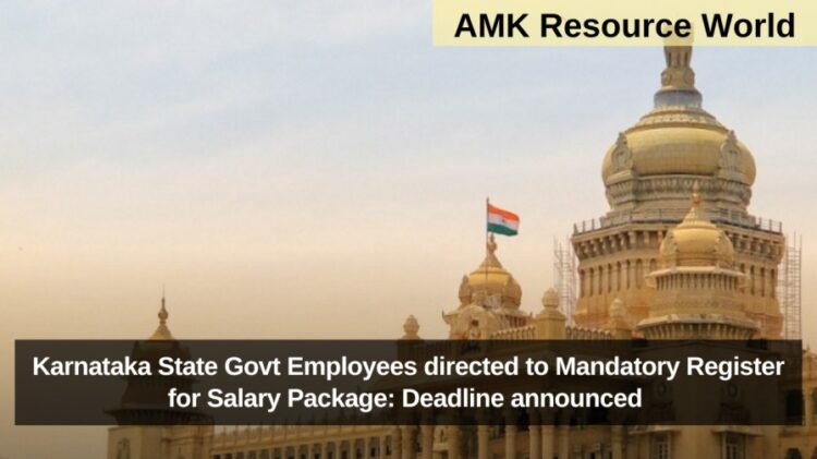 Karnataka State Govt Employees directed to Mandatory Register for Salary Package: Deadline announced