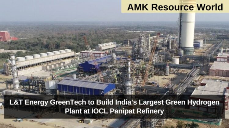 L&T Energy GreenTech to Build India’s Largest Green Hydrogen Plant at IOCL Panipat Refinery