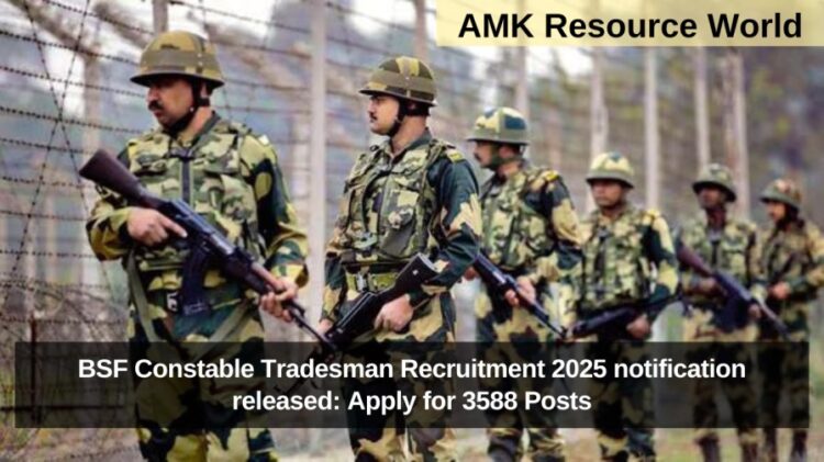 BSF Constable Tradesman Recruitment 2025 notification released: Apply for 3588 Posts