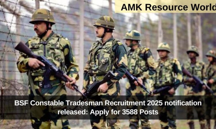 BSF Constable Tradesman Recruitment 2025 notification released: Apply for 3588 Posts