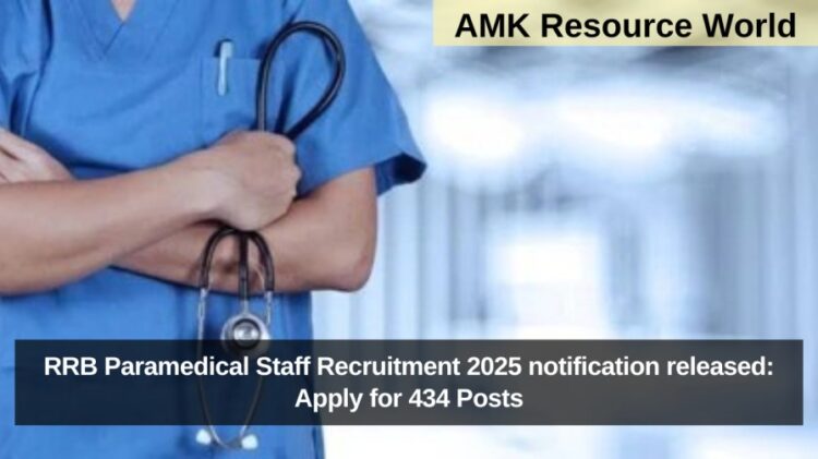 RRB Paramedical Staff Recruitment 2025 notification released: Apply for 434 Posts