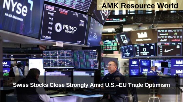Swiss Stocks Close Strongly Amid U.S.–EU Trade Optimism