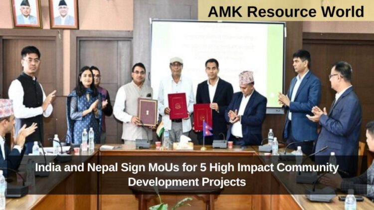 India and Nepal Sign MoUs for 5 High Impact Community Development Projects