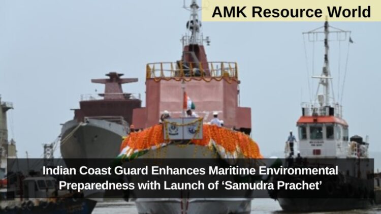 Indian Coast Guard Enhances Maritime Environmental Preparedness with Launch of ‘Samudra Prachet’