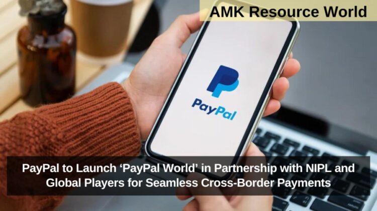 PayPal to Launch ‘PayPal World’ in Partnership with NIPL and Global Players for Seamless Cross-Border Payments