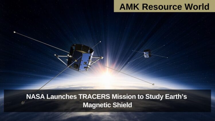 NASA Launches TRACERS Mission to Study Earth’s Magnetic Shield