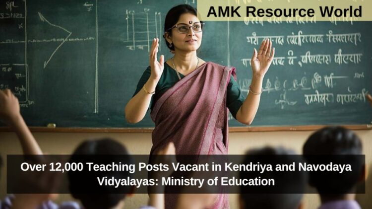 Over 12,000 Teaching Posts Vacant in Kendriya and Navodaya Vidyalayas: Ministry of Education
